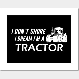 Farm Tractor - I don't snore I dream I'm a tractor Posters and Art